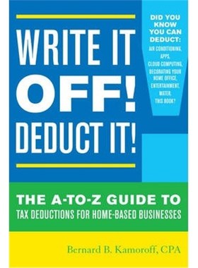 按需印刷Write It Off! Deduct It!:The A-to-Z Guide to Tax Deductions for Home-Based Businesses[9781630760694]