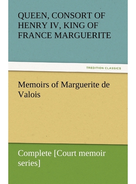 按需印刷不退不换Memoirs of Marguerite de Valois - Complete [Court memoir series][9783842453319]