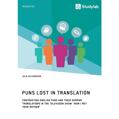 预订Puns Lost in Translation. Contrasting English Puns and Their German Translations in the Television S