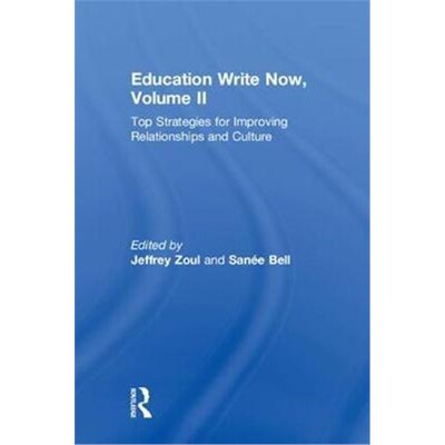 按需印刷不退不换Education Write Now, Volume II:Top Strategies for Improving Relationships and Culture[9780367026462]