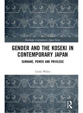 按需印刷不退不换Gender and the Koseki In Contemporary Japan:Surname, Power, and Privilege[9781138674349]