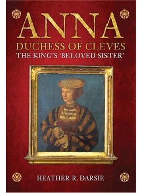 预订Anna, Duchess of Cleves:The King's 'Beloved Sister'