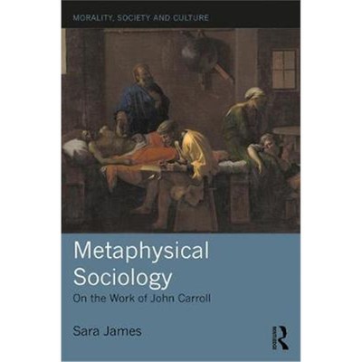 按需印刷Metaphysical Sociology:On the Work of John Carroll[9781138091788]