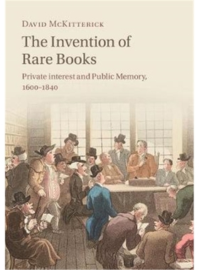 按需印刷The Invention of Rare Books:Private Interest and Public Memory, 1600-1840[9781108428323]