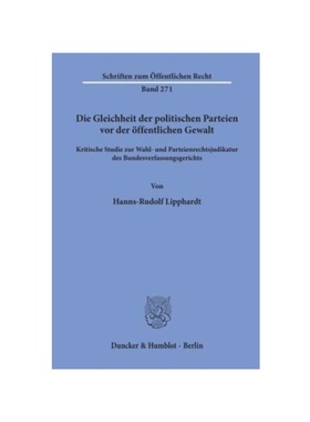 预订【德语】Die Gleichheit der politischen Parteien vor der ?ffentlichen Gewalt.:Kritische Studie zur Wahl- und Parteien