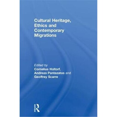 按需印刷不退不换Cultural Heritage, Ethics and Contemporary Migrations[9781138788213]
