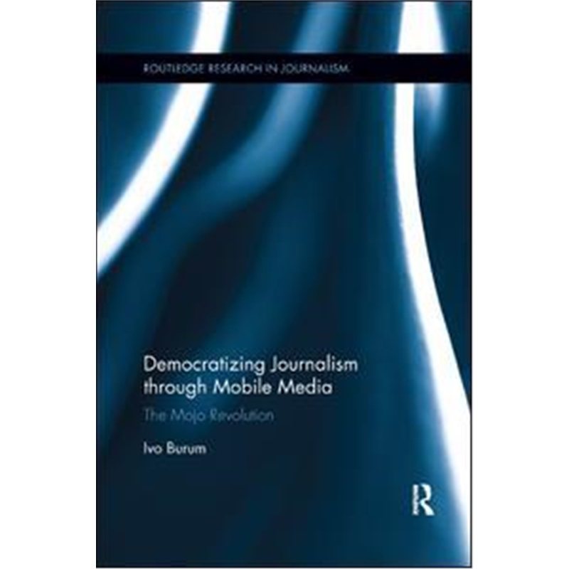 预订democratizing journalism through mobile media:the mojo