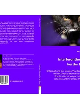 预订【德语】 Interferontherapie bei der Katze:Untersuchung der lokalen Viruslast bei der felinen Gingivo-Stomatitis nach