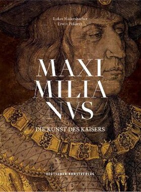 预订不退不换德语 Maximilianus:Die Kunst des Kaisers. Katalog zur Ausstellung im Schloss Tirol
