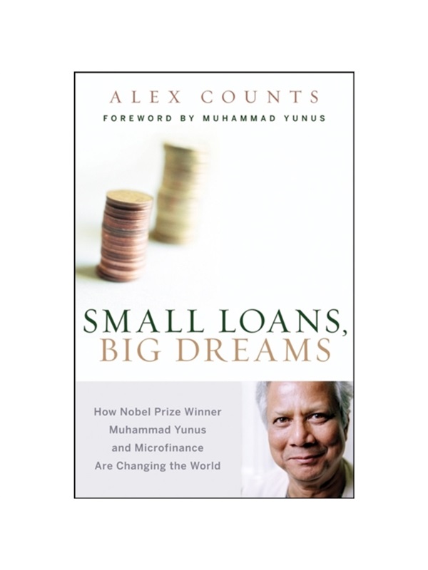 现货Small Loans, Big Dreams: How Nobel Prize Winner Muhammad Yunus and Microfinance are Changing the World [精装] [2008]