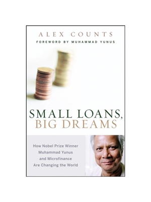 现货Small Loans, Big Dreams: How Nobel Prize Winner Muhammad Yunus and Microfinance are Changing the World [精装] [2008]
