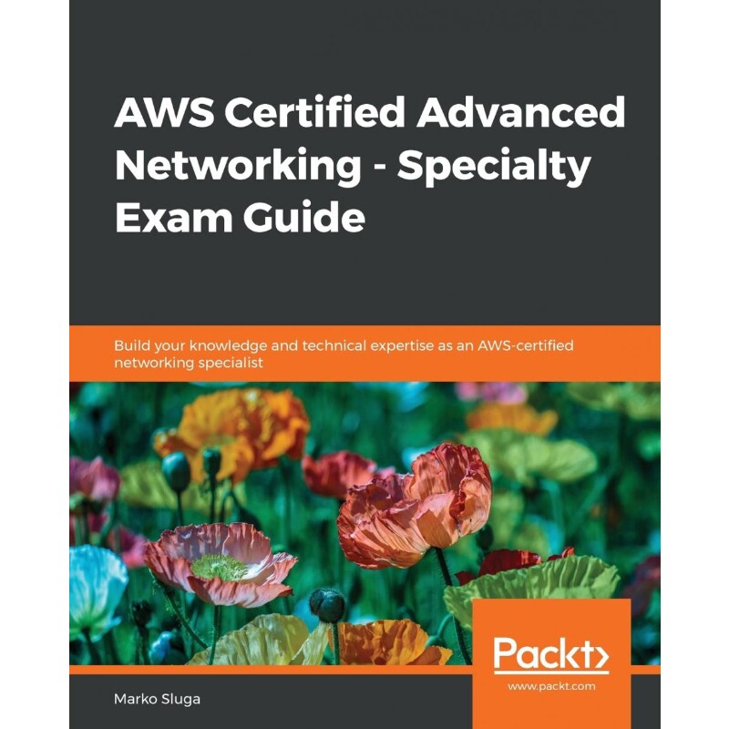 按需印刷不退不换AWS Certified Advanced Networking - Specialty Exam Guide[9781789952315]