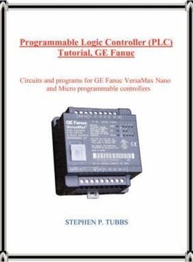 按需印刷Programmable Logic Controller (PLC) Tutorial, GE Fanuc[9780965944670]
