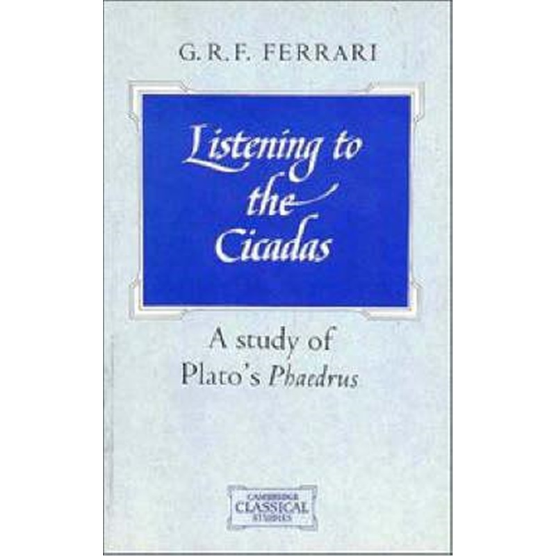 预订Listening to the Cicadas:A Study of Plato's Phaedrus