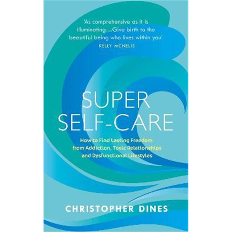预订Super Self-Care:How to Find Lasting Freedom from Addiction, Toxic Relationships and Dysfunctional Lifestyles