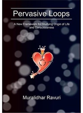 按需印刷Pervasive Loops:A New Framework for Studying Origin of Life and Consciousness[9780999723708]
