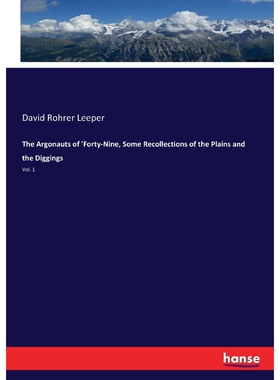 按需印刷不退不换The Argonauts of 'Forty-Nine, Some Recollections of the Plains and the Diggings[9783337411701]