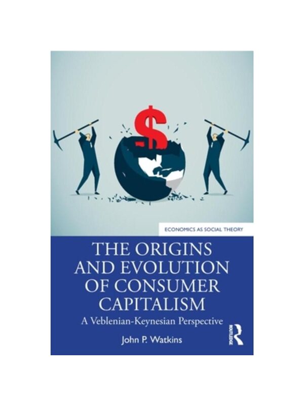 按需印刷不退不换TF The Origins and Evolution of Consumer Capitalism[9781138335462]
