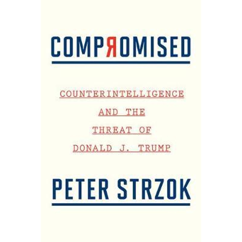 预订Compromised:Counterintelligence and the Threat of Donald J. Trump