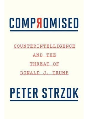 预订Compromised:Counterintelligence and the Threat of Donald J. Trump