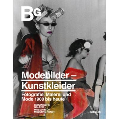 预订不退不换德语 Modebilder - Kunstkleider. Fotografie, Malerei und Mode 1900 bis heute:Katalog zur Ausstellung in der B