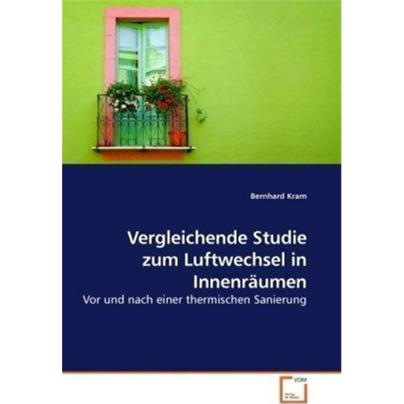 预订【德语】 Vergleichende Studie zum Luftwechsel in Innenr?umen:Vor und nach einer thermischen Sanierung 书籍/杂志/报纸 科普读物/自然科学/技术类原版书 原图主图