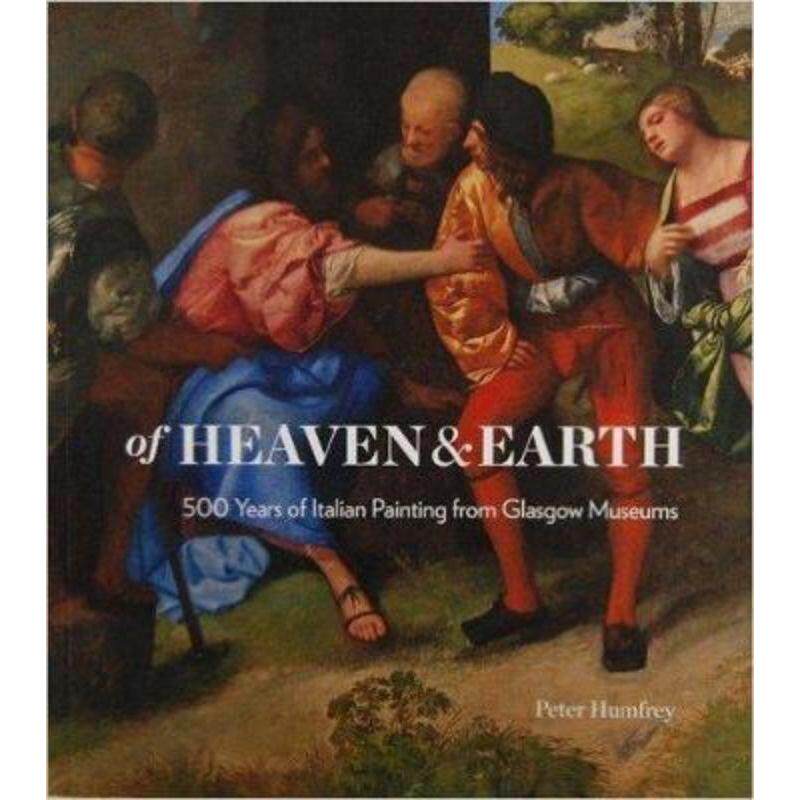 预订不退不换Of Heaven and Earth:500 Years of Italian Painting from Glasgow Museums