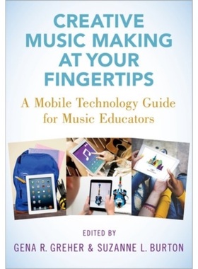预订Creative Music Making at Your Fingertips:A Mobile Technology Guide for Music Edu[9780190078126]