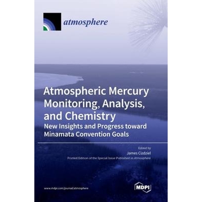 按需印刷Atmospheric Mercury Monitoring, Analysis, and Chemistry:New Insights and Progress toward Minamata[9783036507743]