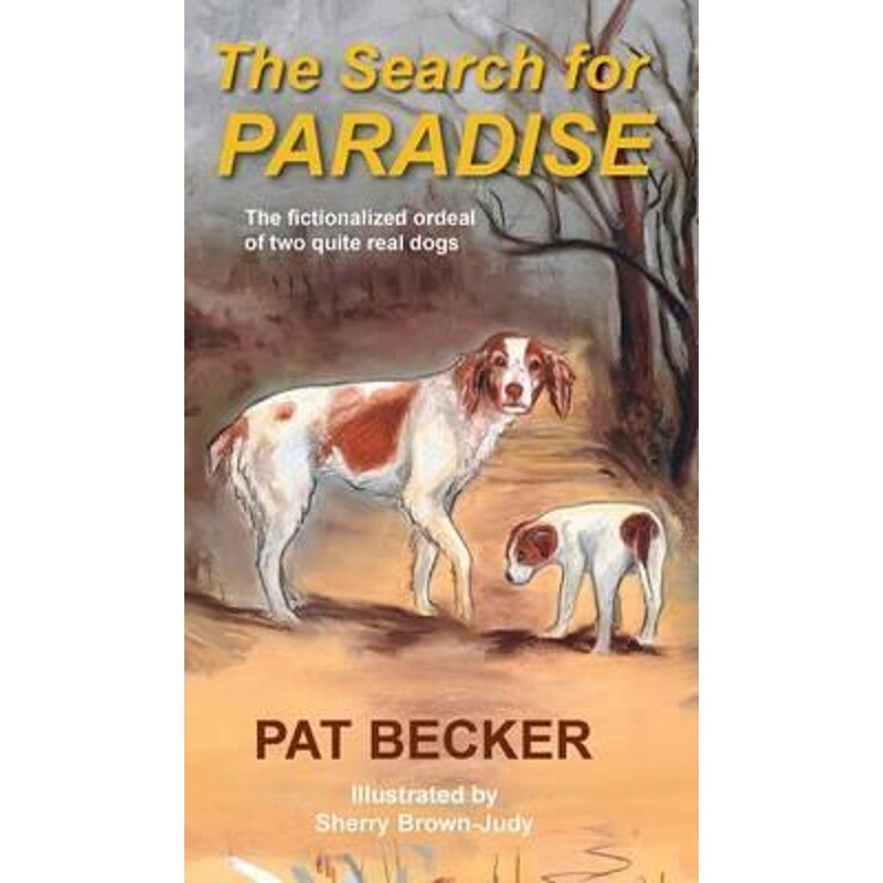 按需印刷不退不换The Search for Paradise - The fictionalized ordeal of two quite real dogs[9781633020306]