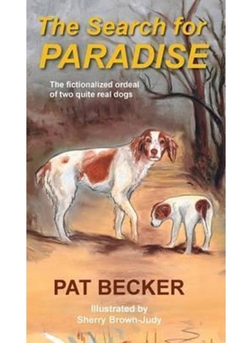 按需印刷The Search for Paradise - The fictionalized ordeal of two quite real dogs[9781633020306]