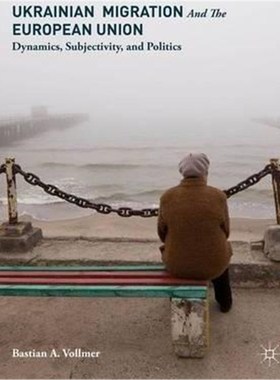 预订Ukrainian Migration and the European Union:Dynamics, Subjectivity, and Politics