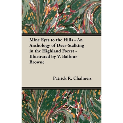 预订不退不换Mine Eyes to the Hills - An Anthology of Deer-Stalking in the Highland Forest - Illustrated by V. Ba