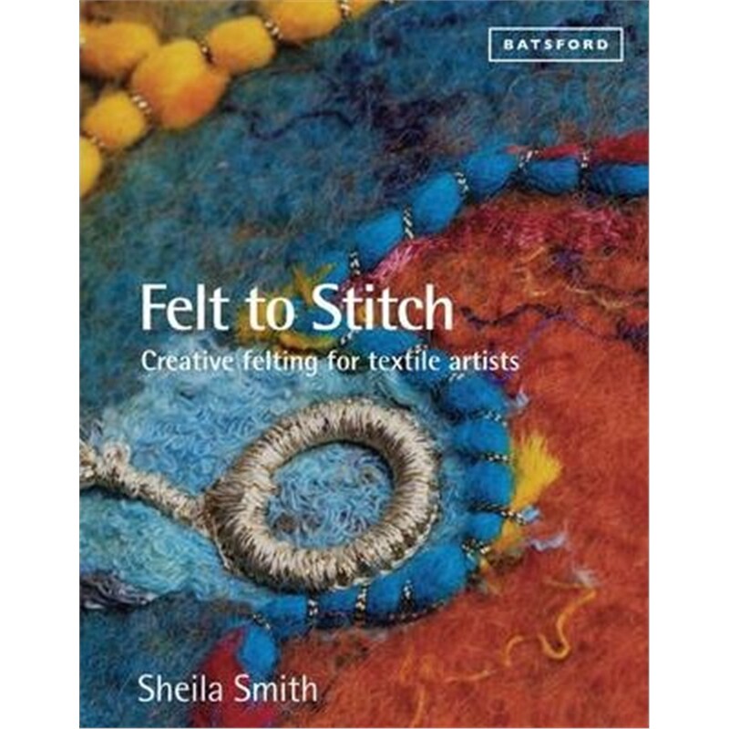 预订不退不换Felt to Stitch:Creative Felting for Textile Artists