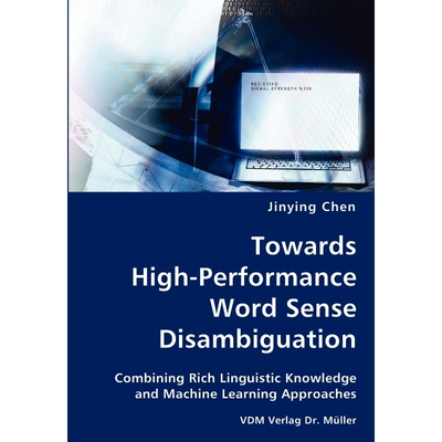 预订Towards High-Performance Word Sense Disambiguation- Combining Rich Linguistic Knowledge and Machine