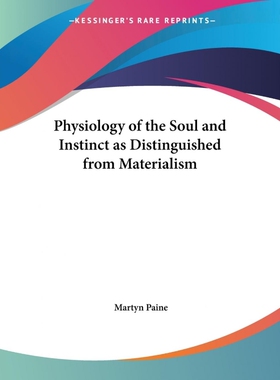 按需印刷不退不换Physiology of the Soul and Instinct as Distinguished from Materialism[9780766179301]