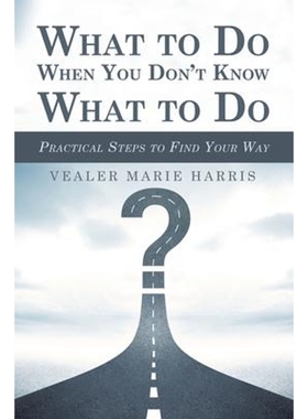 按需印刷What to Do When You Don't Know What to Do:Practical Steps to Find Your Way[9781728331102]