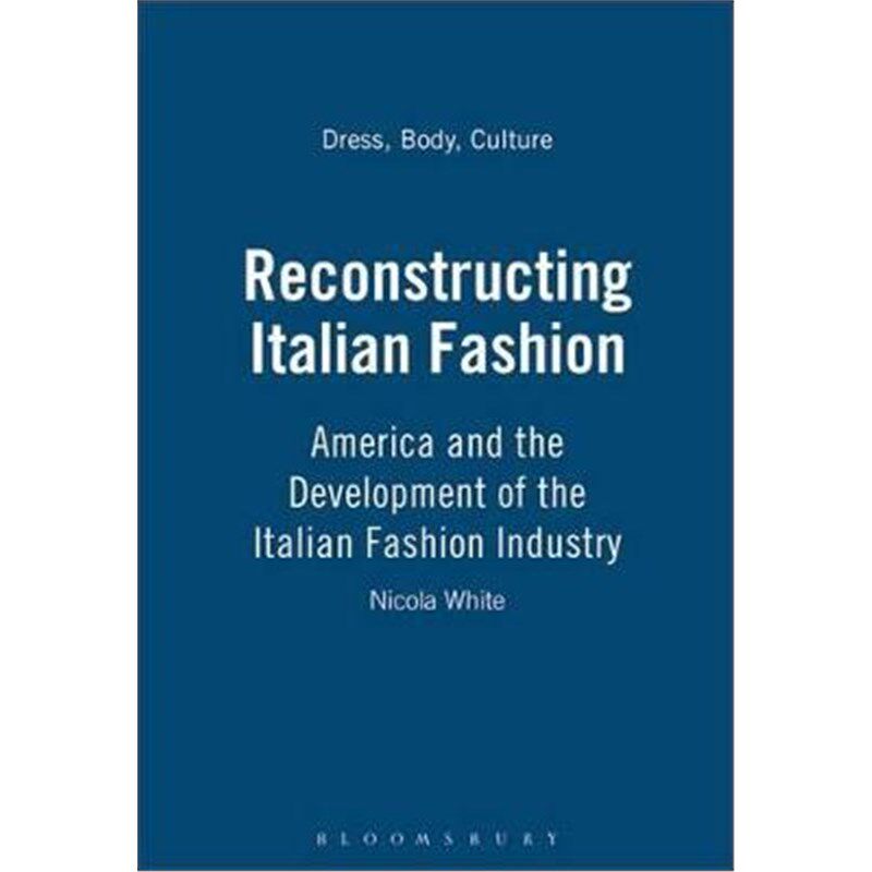 按需印刷不退不换Reconstructing Italian Fashion:America and the Development of the Italian Fashion Industry[9781859733417