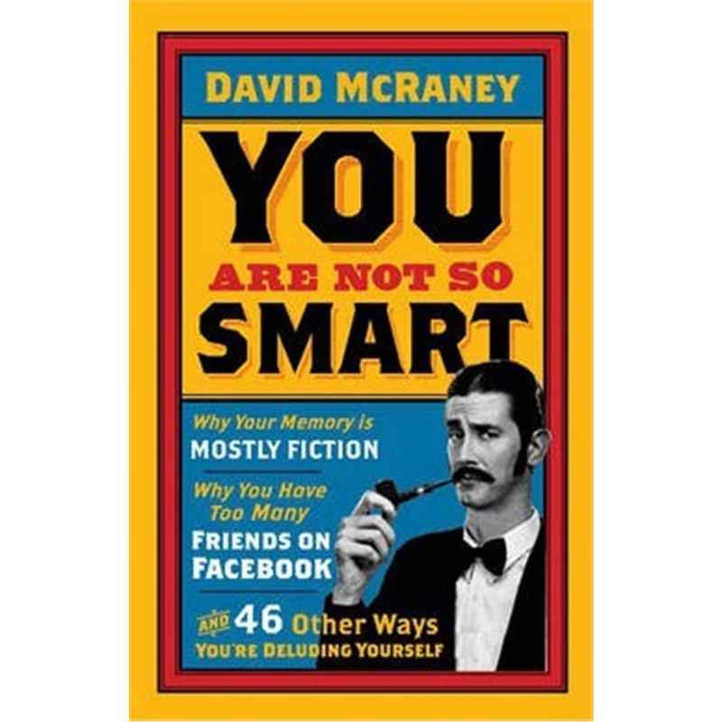 预订You are Not So Smart:Why Your Memory is Mostly Fiction, Why You Have Too Many Friends on Facebook and 46 Other W-封面