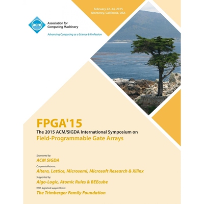 按需印刷FPGA 15 23rd ACM/SIGADA International Symposium on Field Programmable Gate Arrays[9781450333153]