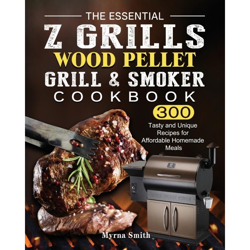 预订不退不换The Essential Z Grills Wood Pellet Grill & Smoker Cookbook