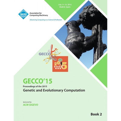 按需印刷不退不换GECCO 15 2015 Genetic and Evolutionary Computation Conference VOL 2[9781450338837]