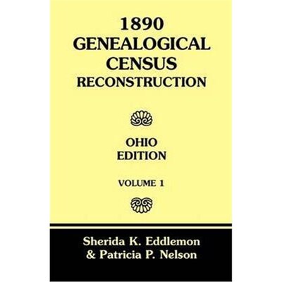 按需印刷不退不换1890 Genealogical Census Reconstruction:Ohio Edition, Volume 1[9780788425189]