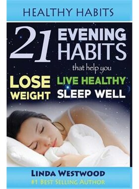 预订不退不换Healthy Habits:21 Evening Habits That Help You Lose Weight, Live Healthy & Sleep Well!