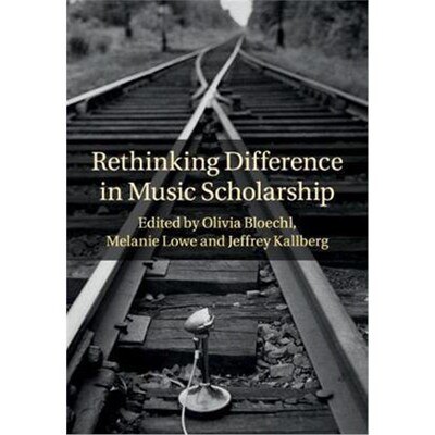 按需印刷不退不换Rethinking Difference in Music Scholarship[9781108733236]