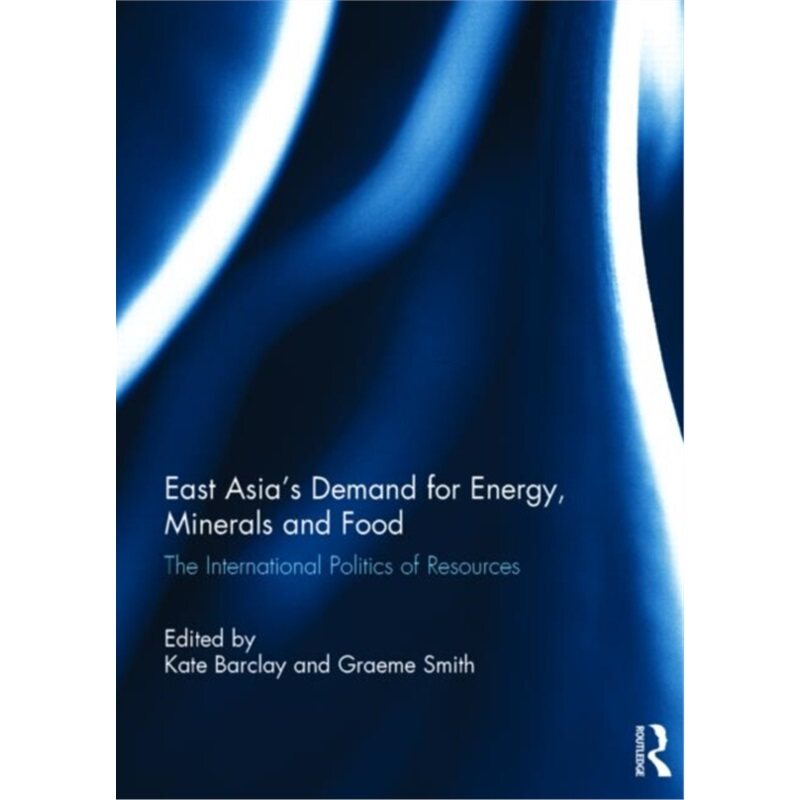预订不退不换East Asia's Demand for Energy, Minerals and Food[9781138796317]