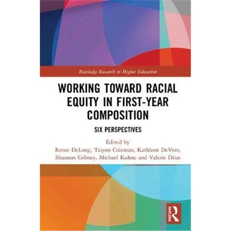 按需印刷不退不换Working Toward Racial Equity in First-Year Composition:Six Perspectives[9781138597211]