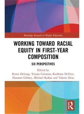 按需印刷不退不换Working Toward Racial Equity in First-Year Composition:Six Perspectives[9781138597211]