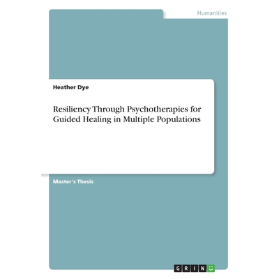 按需印刷Resiliency Through Psychotherapies for Guided Healing in Multiple Populations[9783668760097]