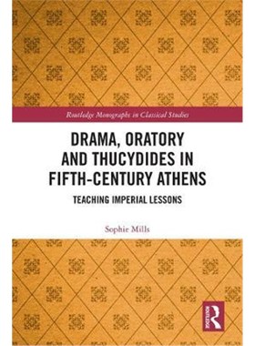 按需印刷Drama, Oratory and Thucydides in Fifth-Century Athens:Teaching Imperial Lessons[9780815365921]